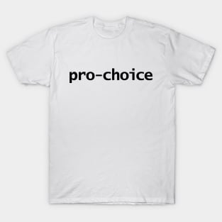 Pro Choice Minimal Typography Black Text T-Shirt